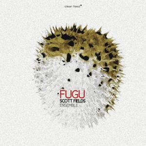 ดาวน์โหลดและฟังเพลง Fugu พร้อมเนื้อเพลงจาก Scott Fields Ensemble