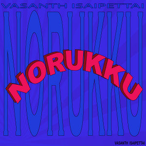 Vasanth Isaipettai的專輯Norukku