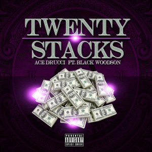Twenty Stacks (feat. Black Woodson) (Explicit)