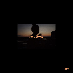 ดาวน์โหลดและฟังเพลง Olympia พร้อมเนื้อเพลงจาก Lave