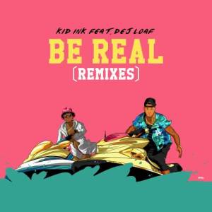 ดาวน์โหลดและฟังเพลง Be Real (CP Dubb x Alex Nice Trop Hop Remix) พร้อมเนื้อเพลงจาก KiD Ink