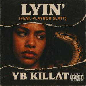 YB Killat的專輯Lyin' (feat. Playboii Slatt) [Explicit]
