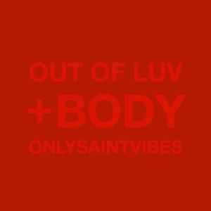 Album Body / Out of Luv (Explicit) from ON'LYSAINTVIBES