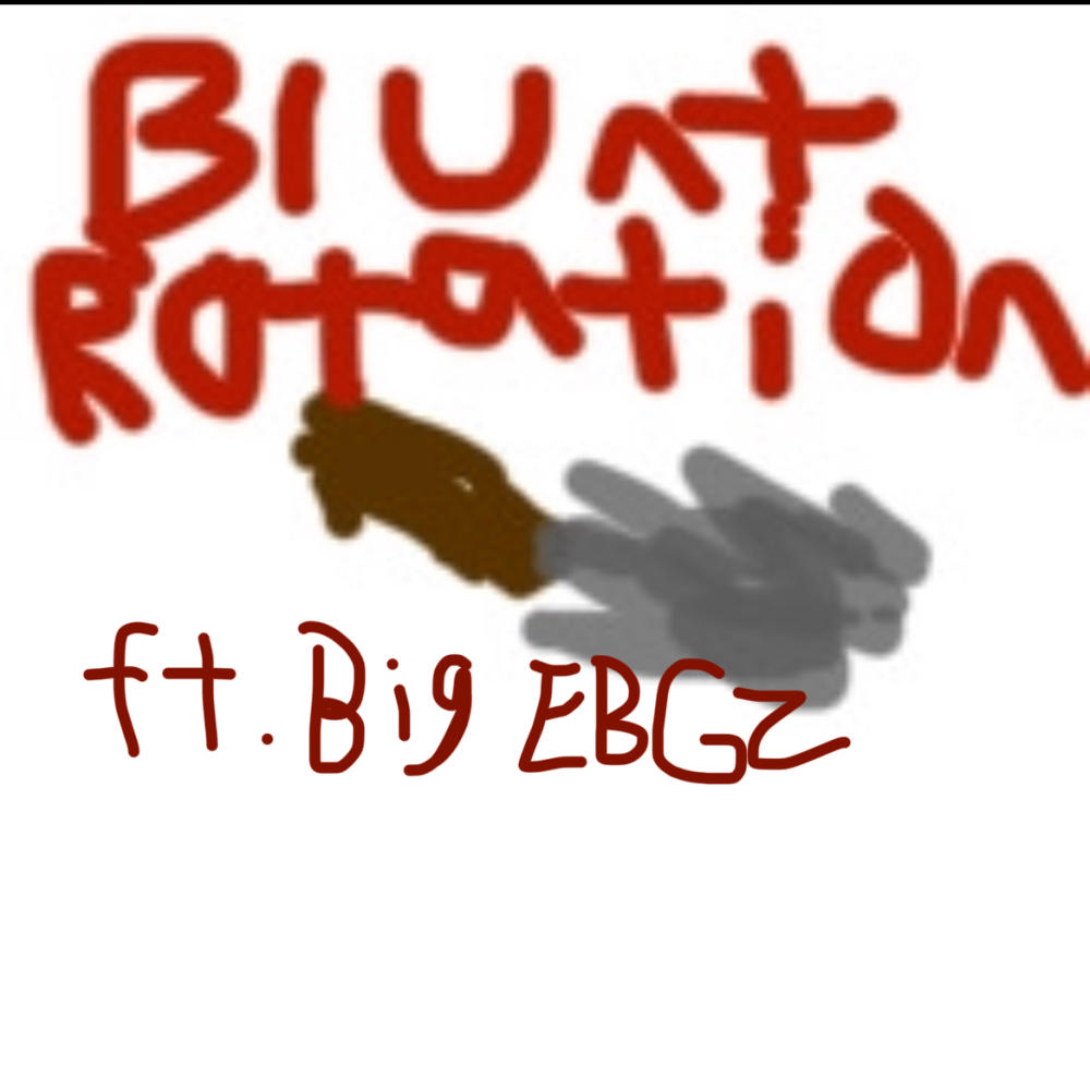 Blunt Rotation (feat. Big EBGZ) (Single Version) (Explicit)