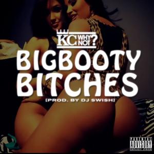 KC WhyNot的專輯Big Booty Bitches (Explicit)