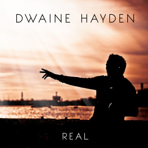 收聽Dwaine Hayden的Real歌詞歌曲
