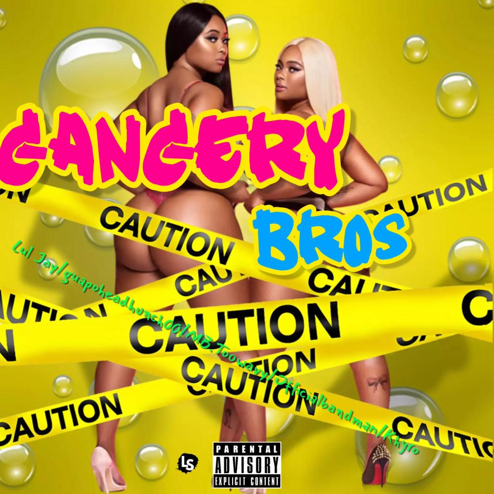 Gangery Bros (feat. Lul jay, Guapoheadhunch00, Official bandman & Khyro) (Explicit)