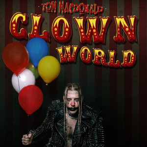 Dengarkan Clown World (Explicit) lagu dari Tom MacDonald dengan lirik