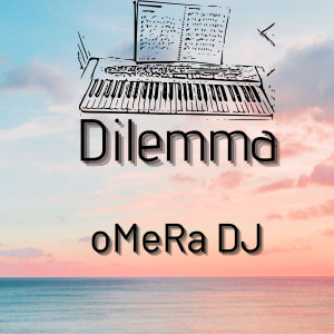 Listen to Dilemma song with lyrics from oMeRa DJ