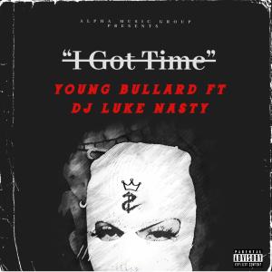 Album Got Time (feat. Luke Nasty) (Explicit) from Young Bullard