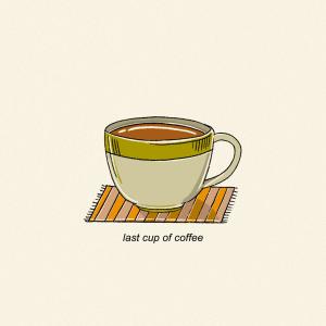 Dengarkan Last Cup of Coffee lagu dari Chewie Melodies dengan lirik