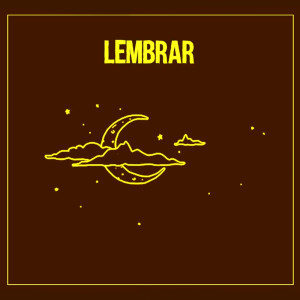ดาวน์โหลดและฟังเพลง Lembrar พร้อมเนื้อเพลงจาก BW