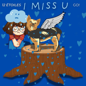 Listen to I Miss U song with lyrics from 12 ÉTOILES