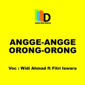 Listen to Angge-Angge Orong-Orong song with lyrics from Widi Ahmad