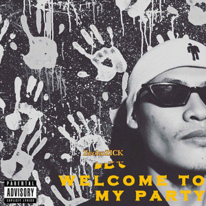 Listen to Welcome To My Party (Explicit) song with lyrics from Zeckozick
