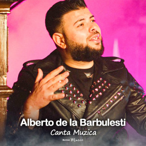 收听Alberto de la Barbulesti的Orice clipa langa ea歌词歌曲