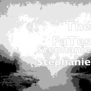Listen to Stephanie Stephanie song with lyrics from The Fates