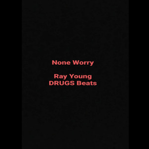Ray Young的專輯None Worry (Explicit)