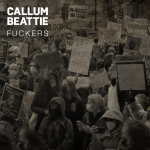 收聽Callum Beattie的Fuckers (Explicit)歌詞歌曲