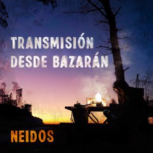 Neidos的專輯Transmisión Desde Bazarán (Explicit)