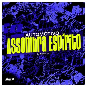 ดาวน์โหลดและฟังเพลง Automotivo Assombra Espirito (Explicit) พร้อมเนื้อเพลงจาก DJ NOLO 011