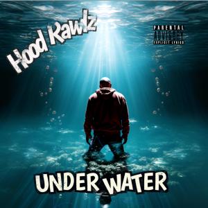 ดาวน์โหลดและฟังเพลง Under Water (Explicit) พร้อมเนื้อเพลงจาก Hood Rawlz