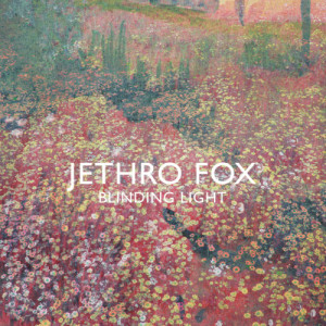 收聽Jethro Fox的Blinding Light歌詞歌曲