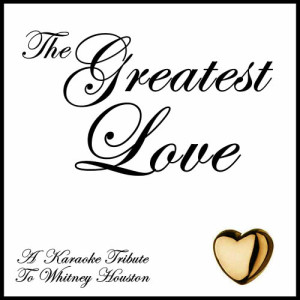 收聽ProSound Karaoke Band的Greatest Love of All (Karaoke Instrumental Track)[In the style of Whitney Houston] (In the style of Whitney Houston)歌詞歌曲