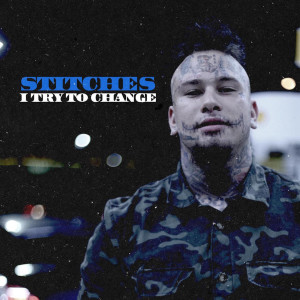 Listen to I Try to Change (Explicit) song with lyrics from Stitches