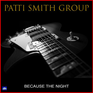 Patti Smith Group的專輯Because the Night (Live)