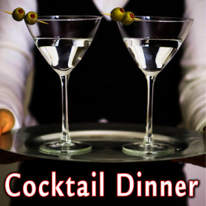 Cocktail Dinner