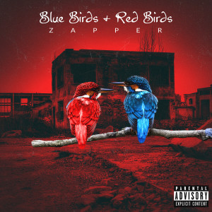 อัลบัม Bluebirds & Redbirds (Explicit) ศิลปิน Zapper