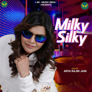 Listen to Milky Silky song with lyrics from Arya Rajni Jain