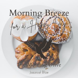 Morning Breeze for a Happy Day - The Morning Drive