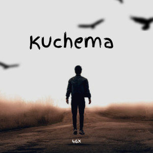 Listen to Kuchema song with lyrics from 46x