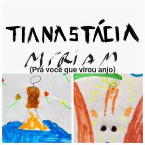 Tianastacia的專輯Míriam (Pra você que virou anjo)