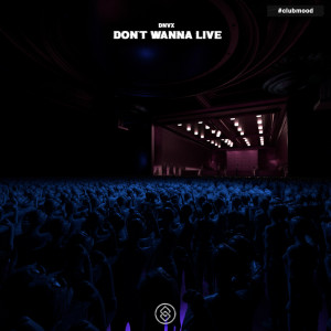 收聽DNVX的Don't Wanna Live歌詞歌曲
