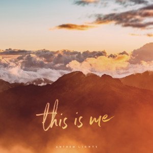 收听Anthem Lights的This Is Me歌词歌曲