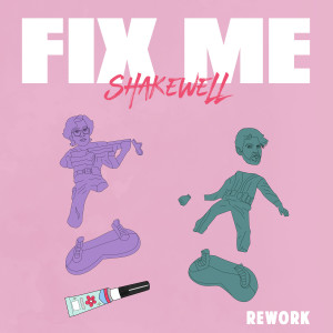 Fix Me (Shakewell Rework) dari Dillon Francis