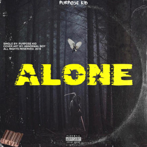 Dengarkan Äłøňē (Explicit) lagu dari Purpose Kid dengan lirik