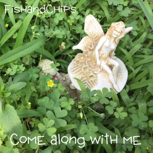 收听Fishandchips的Come Along with Me歌词歌曲
