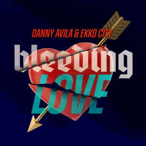 Danny Avila的專輯Bleeding Love