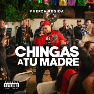 Listen to Chingas A Tu Madre song with lyrics from Fuerza Regida