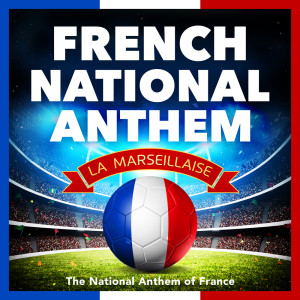 ดาวน์โหลดและฟังเพลง Hymne National Français - La Marseillaise - L'hymne National de la France พร้อมเนื้อเพลงจาก The Universal Band