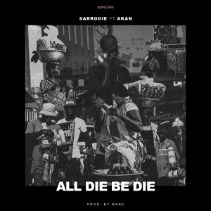 Album All Die Be Die from Sarkodie