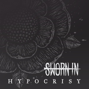 收聽Sworn In的Hypocrisy歌詞歌曲