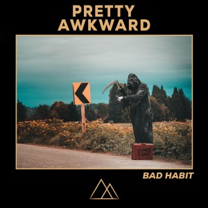 ดาวน์โหลดและฟังเพลง Bad Habit พร้อมเนื้อเพลงจาก PRETTY AWKWARD