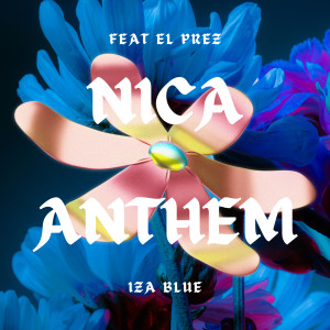 收听Iza Blue的Nica Anthem歌词歌曲