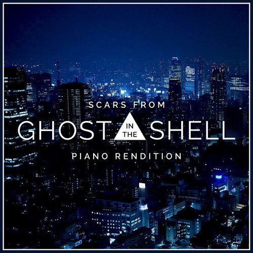 Scars (From "Ghost in the Shell") [Piano Rendition] (其他)