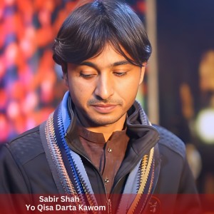Listen to Yo Qisa Darta Kawom song with lyrics from Sabir Shah